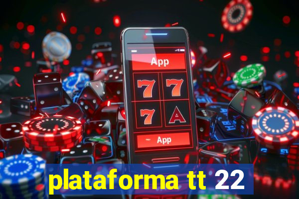 plataforma tt 22